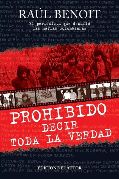 Cover for Raul Benoit · Prohibido Decir Toda La Verdad: El Periodista Que Desafio a Las Mafias Colombianas (Paperback Book) [Spanish edition] (2012)