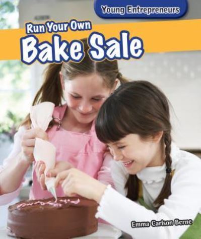 Cover for Emma Carlson Berne · Run Your Own Bake Sale (Hardcover Book) (2013)