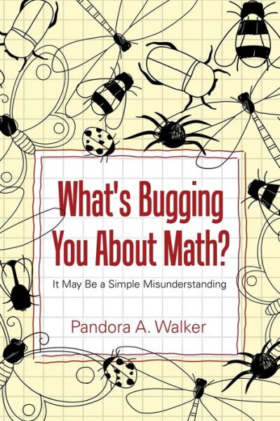 Cover for Pandora A Walker · What's Bugging You About Math? (Paperback Book) (2016)