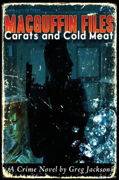 Cover for Greg Jackson · Macguffin Files: Carats and Cold Meat (Paperback Book) (2013)