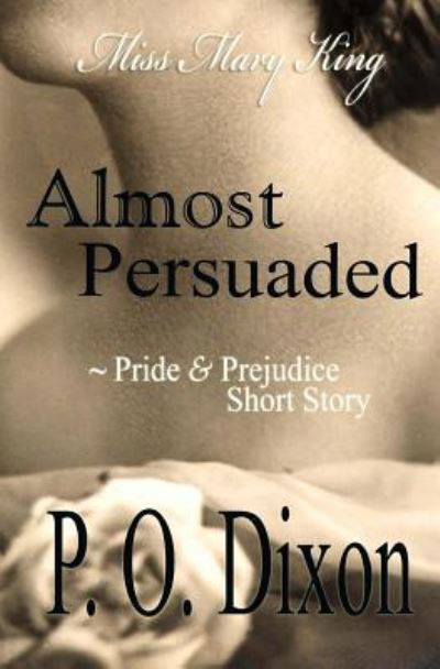 Almost Persuaded - P O Dixon - Książki - Createspace Independent Publishing Platf - 9781492313182 - 27 sierpnia 2014