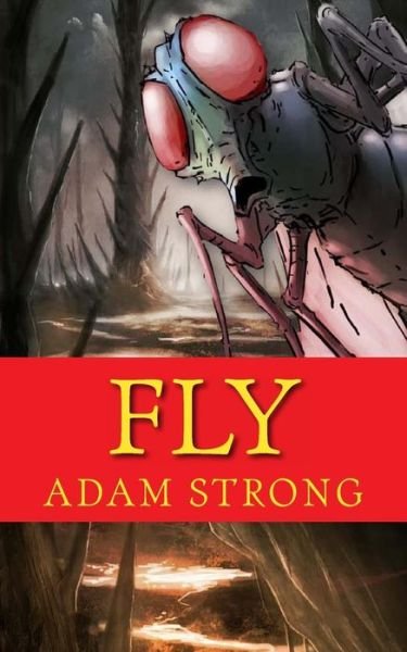 Cover for Adam Strong · Fly: a Frightfully Creepy Tale for Adults Only! (Taschenbuch) (2013)
