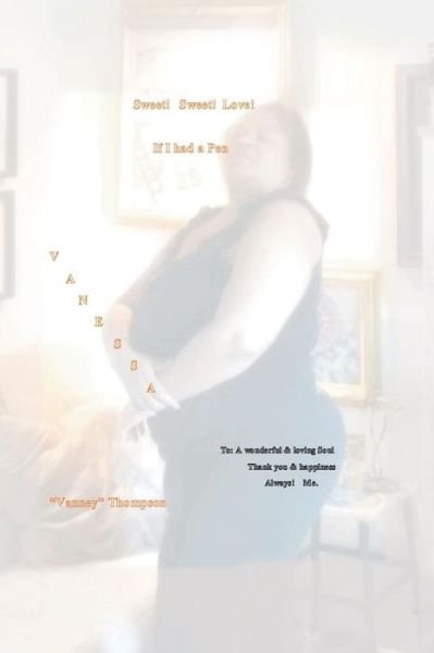 Vanessa Vanney Thompson · Sweet! Sweet! Love!: if I Had a Pen (Paperback Book) (2014)