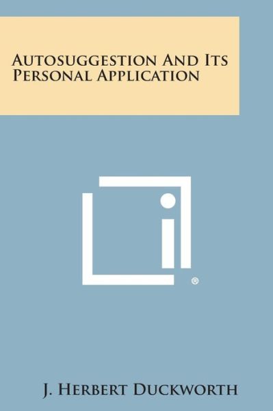 Cover for J Herbert Duckworth · Autosuggestion and Its Personal Application (Paperback Book) (2013)