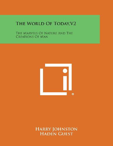 Cover for Haden Guest · The World of Today, V2: the Marvels of Nature and the Creations of Man (Paperback Book) (2013)