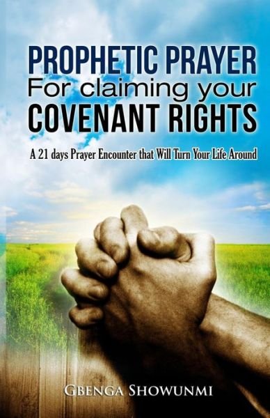 Cover for Gbenga Showunmi · Prophetic Prayer for Claiming Your Covenant Rights: a 21 Days Prayer Encounter That Will Turn Your Life Around (Paperback Bog) (2014)