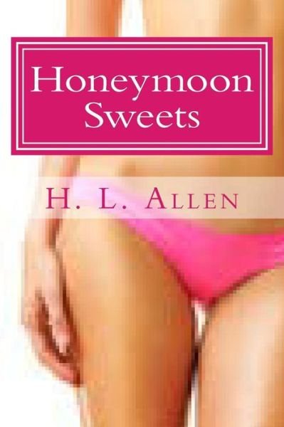 Cover for H L Allen · Honeymoon Sweets (Adult, Erotica) (Paperback Book) (2014)