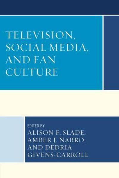 Cover for Justice Slade · Television, Social Media, and Fan Culture (Paperback Book) (2017)