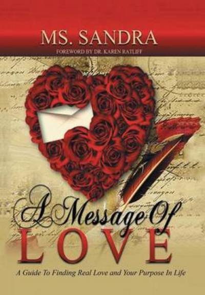 Ms Sandra Brown · A Message of Love: a Guide to Finding Real Love and Your Purpose in Life (Hardcover Book) (2015)