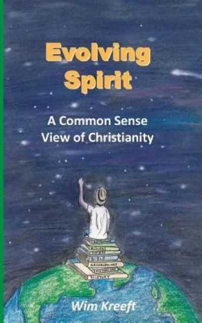 Cover for Wim Kreeft · Evolving Spirit: a Common Sense View of Christianity (Paperback Book) (2014)
