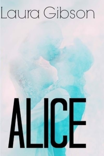 Cover for Laura Gibson · Alice (Paperback Bog) (2016)