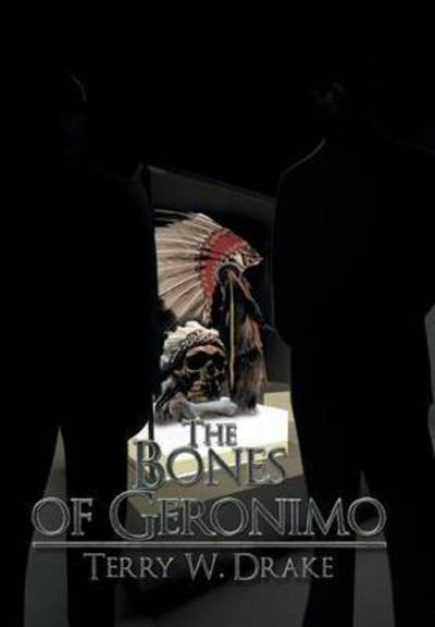 Cover for Terry W Drake · The Bones of Geronimo (Hardcover Book) (2015)