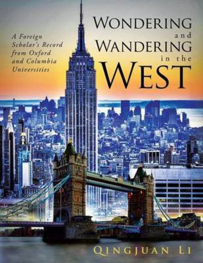 Cover for Qingjuan Li · Wondering and Wandering in the West: a Foreign Scholar's Record from Oxford and Columbia Universities (Pocketbok) (2015)