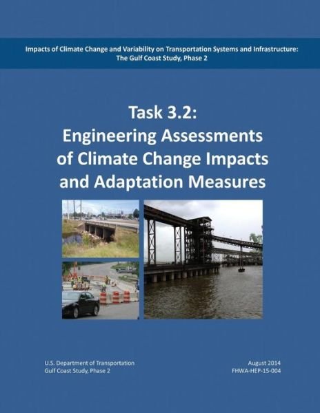 Cover for U S Department of Transportation · Impacts of Climate Change and Variability on Transportation Systems and Infrastructure: the Gulf Coast Study, Phase 2: Engineering Analysis and Assess (Paperback Book) (2015)