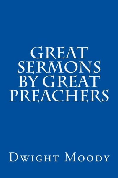 Cover for Dwight Lyman Moody · Great Sermons by Great Preachers (Paperback Book) (2015)