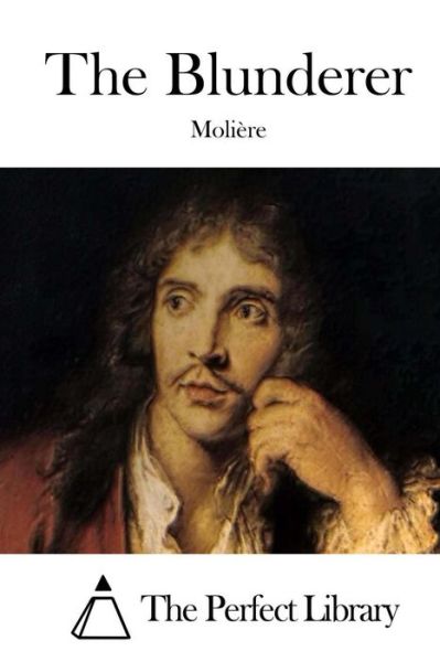 The Blunderer - Moliere - Books - Createspace - 9781512202182 - May 13, 2015