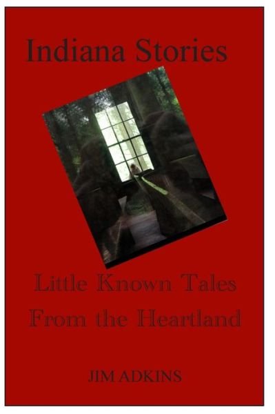 Cover for Jim Adkins · Indiana Stories: Little Known Tales from the Heartland (Paperback Book) (2015)