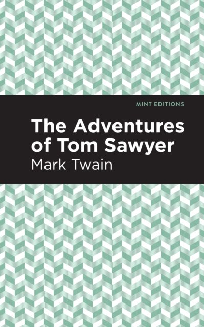 Cover for Mark Twain · The Adventures of Tom Sawyer - Mint Editions (Inbunden Bok) (2021)