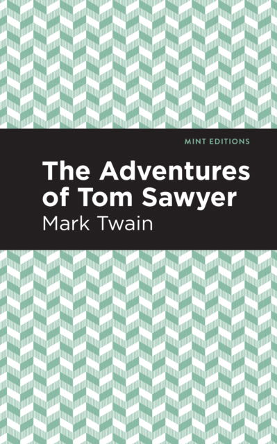 Cover for Mark Twain · The Adventures of Tom Sawyer - Mint Editions (Inbunden Bok) (2021)