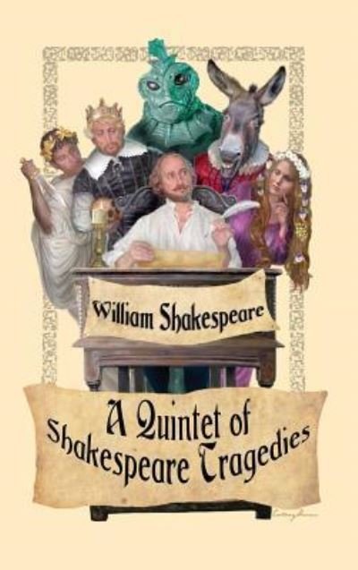 A Quintet of Shakespeare Tragedies - William Shakespeare - Kirjat - Wilder Publications - 9781515425182 - tiistai 3. huhtikuuta 2018