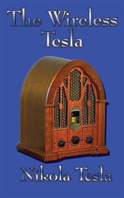 Cover for Nikola Tesla · The Wireless Tesla (Hardcover bog) (2018)