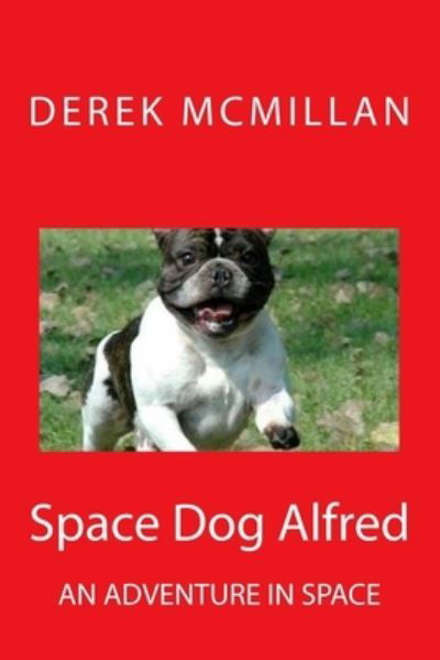Cover for Derek McMillan · Space Dog Alfred: 1 (Pocketbok) (2015)
