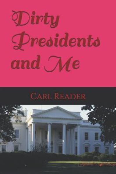 Cover for Carl Reader · Dirty Presidents and Me (Paperback Book) (2016)