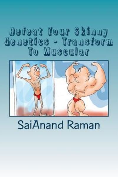 Cover for Saianand Raman · Defeat Your Skinny Genetics - Transform To Muscular (Paperback Bog) (2015)