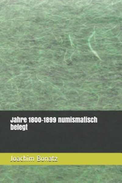 Cover for Joachim Bonatz · Jahre 1800-1899 numismatisch belegt (Taschenbuch) (2017)