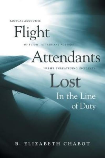 Cover for B Elizabeth Chabot · Flight Attendants Lost In the Line of Duty (Paperback Book) (2018)