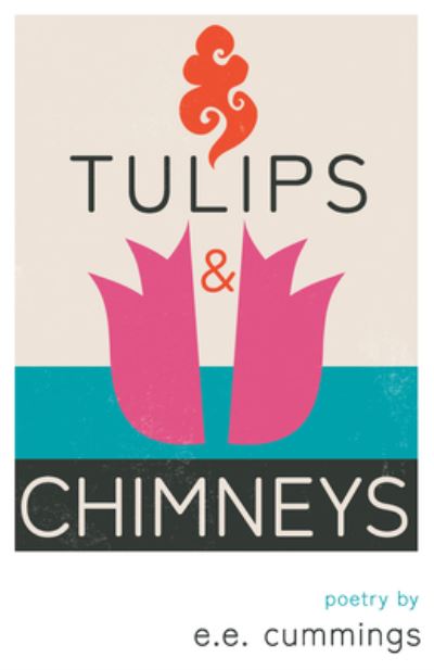 Cover for E. E. Cummings · Tulips and Chimneys - Poetry by E. E. Cummings (Book) (2022)