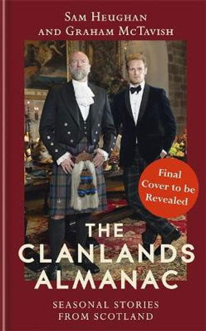 The Clanlands Almanac: Seasonal Stories from Scotland - Sam Heughan - Books - Hodder & Stoughton - 9781529372182 - November 23, 2021