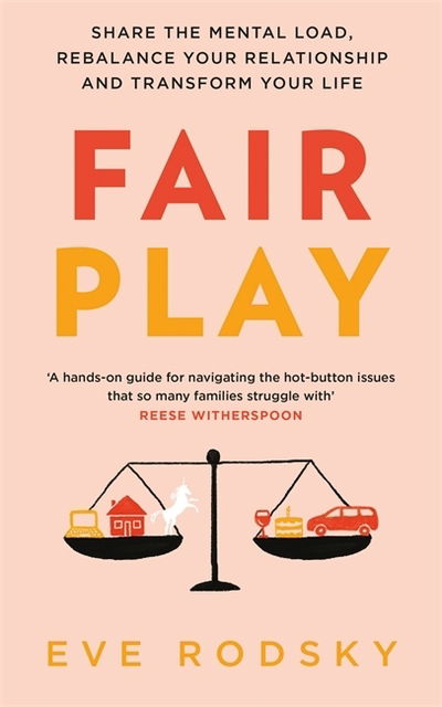 Cover for Eve Rodsky · Fair Play: Share the mental load, rebalance your relationship and transform your life (Hardcover Book) (2019)