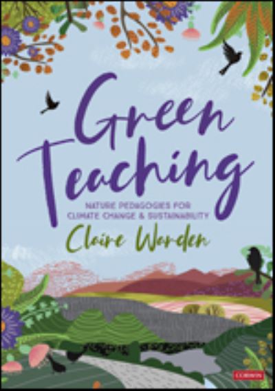 Cover for Claire Warden · Green Teaching: Nature Pedagogies for Climate Change &amp; Sustainability (Hardcover Book) (2022)