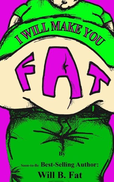 Cover for Will B Fat · I'll Make You Fat (Paperback Book) (2016)