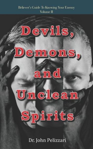 Cover for John Pelizzari · Devils, Demons, and Unclean Spirits (Pocketbok) (2017)