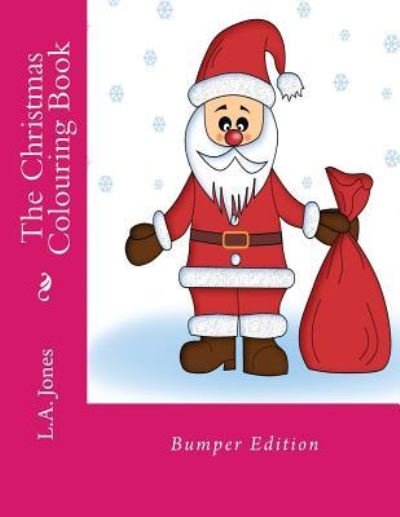 The Christmas Colouring Book - L a Jones - Kirjat - Createspace Independent Publishing Platf - 9781537742182 - sunnuntai 23. lokakuuta 2016