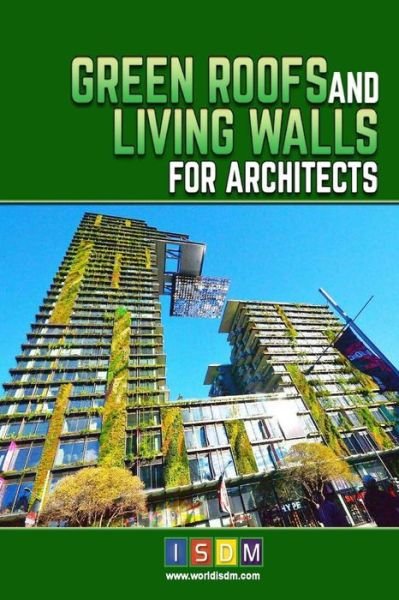 Cover for Isdm · Green Roofs And Living Walls For Architects (Paperback Book) (2016)
