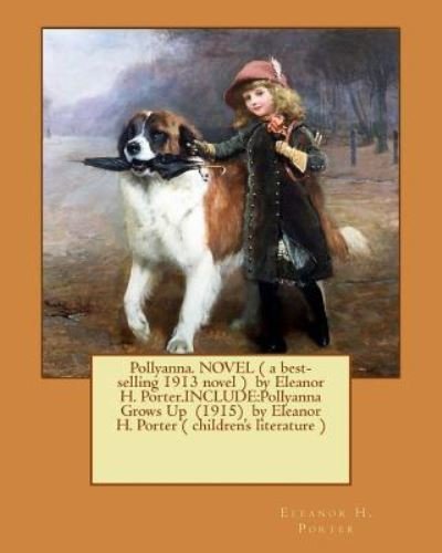 Cover for Eleanor H Porter · Pollyanna. Novel ( a Best-Selling 1913 Novel ) by Eleanor H. Porter.Include (Pocketbok) (2016)