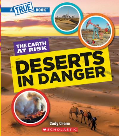 Cover for Cody Crane · Deserts in Danger (a True Book: the Earth at Risk) (Book) (2024)