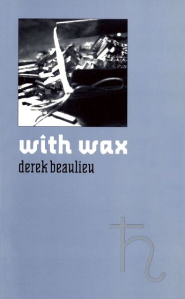 Cover for Derek Beaulieu · With Wax (Paperback Book) (1999)