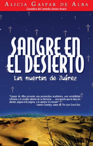 Cover for Alicia Gaspar De Alba · Sangre en El Desierto/ Desert Blood: Las Muertas De Juarez/ the Juarez Murders (Paperback Book) [Spanish edition] (2008)