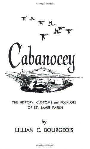 Cover for Lillian Bourgeois · Cabanocey: the History, Customs, and Folklore of St. James Parish (Louisiana Parish Histories Series) (Paperback Book) (1957)