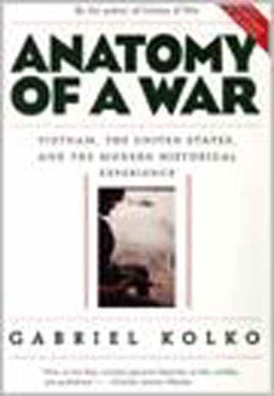 Cover for Gabriel Kolko · Anatomy Of A War: Vietnam, the United States and the Modern Historical Experience (Paperback Book) (1994)