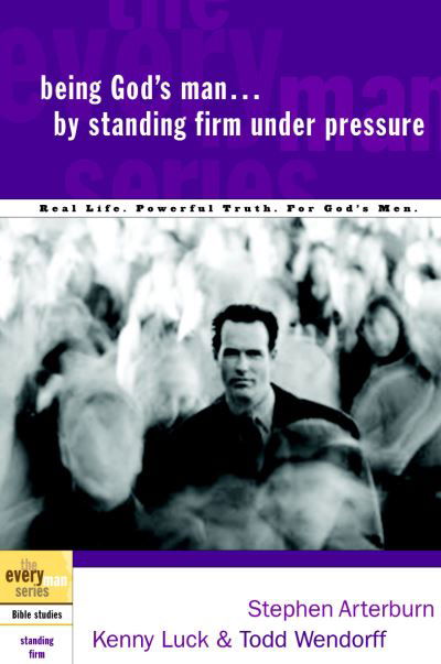 Cover for Stephen Arterburn · Being God's Man by Standing Firm Under Pressure - Every Man Bible Studies (Paperback Bog) (2004)