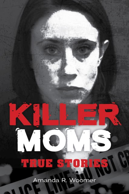 Amanda R. Woomer · Killer Moms: True Stories (Paperback Book) (2024)