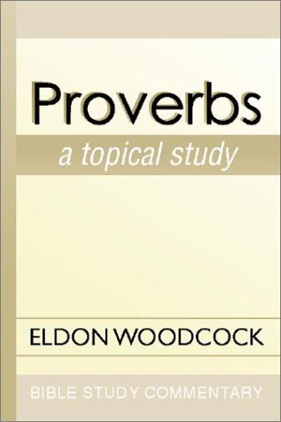 Cover for Eldon Woodcock · Proverbs: a Topical Study (Paperback Book) (2001)