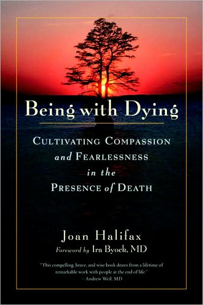 Cover for Joan Halifax · Being with Dying: Cultivating Compassion and Fearlessness in the Presence of Death (Paperback Book) (2009)