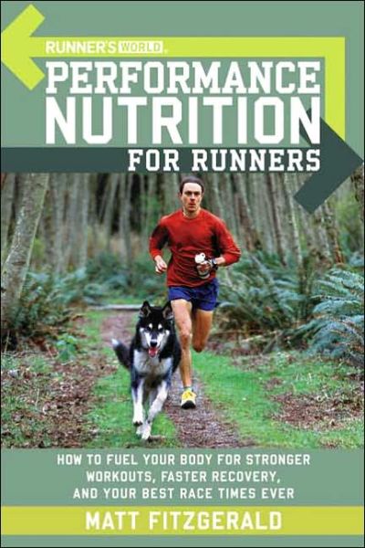 Cover for Matt Fitzgerald · Runner's World Performance Nutrition for Runners: How to Fuel Your Body for Stronger Workouts, Faster Recovery, and Your Best Race Times Ever - Runner's World (Paperback Bog) (2005)