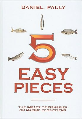 Cover for Daniel Pauly · 5 Easy Pieces: The Impact of Fisheries on Marine Ecosystems (Hardcover Book) (2010)